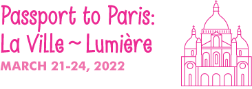 Passport to Paris: La Ville Lumière MARCH 21-24, 2022